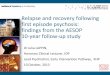 Relapse and recovery following first episode psychosis ... · PDF fileRelapse and recovery following first episode psychosis: findings from the AESOP 10-year follow-up study Dr Julia