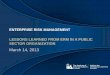 Lessons learned from erm in a public sector · PDF fileLESSONS LEARNED FROM ERM IN A PUBLIC SECTOR ORGANIZATION March 14, ... 30 Boar of Directors l CEO l ... Lessons learned from