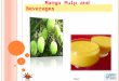 PowerPoint Presentationagropedialabs.iitk.ac.in/agrilore/sites/defaul… · PPT file · Web view · 2016-05-29Mango Pulp and Beverages * Next * Mango Pulp and Beverages Introduction