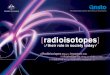 radioisotopes - ANSTOansto.gov.au/__data/assets/pdf_file/0018/3564/Radioisotopes.pdf · medicine, industry and scientific research, ... Radioisotopes are also widely used in scientific