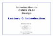 Lecture 0: Introduction -  · PDF fileIntroduction to CMOS VLSI Design Lecture 0: Introduction ... – Fast, cheap, low power transistors ... lect0.ppt Author: harris