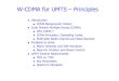 W-CDMA for UMTS – Principles · PDF fileW-CDMA for UMTS – Principles ... CDMA Principle (Uplink) Code 0 Code 1 Code 2 S data 0 data 1 data 2 Code 0 Code 1 Code 2 data 0