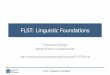 FLST: Linguistic Foundations - uni- · PDF fileFLST: Linguistic Foundations ... “A language is a system of arbitrary vocal ... of the phonetic units and analysis of their arrangements