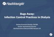 Bugs Away: Infection Control Practices in Dialysis Away: Infection Control Practices in Dialysis Barbara Dommert-Breckler, RN BSN Quality Improvement Director Northwest Renal Network/ESRD