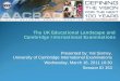 The UK Educational Landscape and Cambridge · PDF fileAACRAO Seattle 2011 Session ID: 153 Introduction ... yIntroduction of Extended Project ... 1 AS and Extended project Advanced
