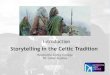Storytelling in the Celtic Tradition  the importance of storytelling in the Celtic tradition ... Gaelic Storytelling