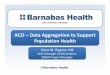 ACO –Data Aggregation to Support Population Healthdv.himsschapter.org/sites/himsschapter/files/ChapterContent/dv/NJ... · Clinical data extracts from Cerner and NextGen EHR 