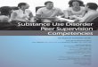 Substance Use Disorder Substance Use Disorder Peer ... · PDF file1 Substance Use Disorder Peer Supervision Competencies The Regional Facilitation Center DACUM Facilitators/Authors: