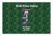 Drill Press Safety - miningquiz.comminingquiz.com/pdf/Hand_and_Power_Tools/Drill_Press_Safety.pdf · – A work piece or jig can be clamped to it – It is adjustable for drilling
