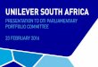 UNILEVER SOUTH AFRICA - Department of Trade and · PDF file61 639 Export volume Local volume UNILEVER SOUTH AFRICA EXPORT POSITION • 700k tons of goods are produced in Unilever South