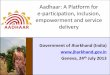 Aadhaar: A Platform for e-participation, inclusion ...workspace.unpan.org/sites/Internet/Documents/UNPAN90452.pdf · Aadhaar: A Platform for e-participation, inclusion, empowerment