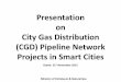 Presentation on CGD network - Smart Cities Missionsmartcities.gov.in/upload/uploadfiles/files/PPT_on_CGD.pdfMoradabad, Bareilly, Jhansi, Kanpur, Allahabad, Lucknow, Ghaziabad, Agra