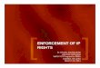 ENFORCEMENT OF IP RIGHTS -  · PDF fileENFORCEMENT OF IP RIGHTS ... • Can be non - deceptive and ... Assessment of IP assets Taking preventive measures (enforcement guides,