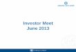 Investor Meet June 2013 - Home | Ashok · PDF file · 2013-06-28Investor Meet June 2013 . ... o Protracted slowdown in mining and sluggish Industrial output growth led to decline