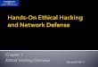 Chapter 1 Ethical Hacking Overview Revised 8-30-17 · PDF fileHands-On Ethical Hacking and Network Defense 2 䡧Describe the role of an ethical hacker 䡧Describe what you can do legally