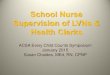 School Nurse Supervision of LVNs & Health Clerksschd.ws/hosted_files/2015everychildcountssymposiuma/83/School Nur… · School Nurse Supervision of LVNs & Health Clerks ... - Make