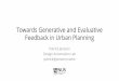Towards Generative and Evaluative Feedback in Urban · PDF file · 2017-01-10Towards Generative and Evaluative Feedback in Urban Planning Patrick Janssen ... Stage 2: Quad meshes