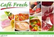 a fresh opportunityfreshrestaurants.com/Documents/Cafe Fresh Info Package...recruited a team of food and franchise experts to generate a winning concept for the booming juice and smoothie