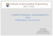 2017- 2018 COMPUTATIONAL MATHEMATICS AND … PPT_5.pdfCOMPUTATIONAL MATHEMATICS AND INTEGRAL CALCULUS Institute of Aeronautical Engineering 2017- 2018 Prepared by ... •