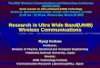 Research in Ultra Wide Band(UWB) Wireless …grouper.ieee.org/groups/802/15/pub/2003/Mar03/Misc/WCNC...Wireless communications – High speed and user capacity: over 100 Mb/s – Short
