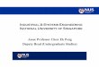 Industrial & Systems Engineering National University of ... · PDF fileIndustrial & Systems Engineering National University of Singapore ... Distinctives of Engineering at NUS 