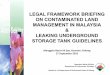 LEGAL FRAMEWORK BRIEFING ON CONTAMINATED · PDF filemanagement in malaysia & leaking underground storage tank guidelines ... site investigation & assessment ... site assessment and
