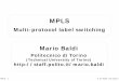 Mario Baldi - Politonetgroup.polito.it/images/Didattica/CNTS-TSR_slide/MPLS_bw.pdf · The “onion” that makes ... ÎUpgraded routing protocols ... Microsoft PowerPoint - MPLS_e.ppt