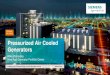 Pressurized Air Cooled Generators - Siemens Energy · PDF filePressurized Air Cooled Generators ... H2O. 25-370 MVA . Cooling . ... • Fewer plant interfaces compared to hydrogen