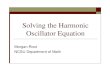 Solving the Harmonic Oscillator Equation - Nc State · PDF fileSolving the Harmonic Oscillator Equation ... Spring-Mass System ... We can then have Matlab find a numerical solution