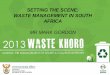 SETTING THE SCENE: WASTE MANAGEMENT IN · PDF file · 2013-10-25SETTING THE SCENE: WASTE MANAGEMENT IN ... • Roll out of capacity building programme for Municipalities (Political