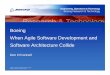 Boeing When Agile Software Development and Software ... · PDF fileWhen Agile Software Development and Software Architecture Collide 5a. CONTRACT NUMBER 5b. ... Boeing,Engineering,