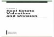 Chapter 7 Real Estate Valuation and Division - Estate Valuation and Division ... Whether it is a business valuation or a real estate appraisal, ... CHAPTER 7-REAL ESTATE VALUATION