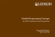 Parallel Programming Concepts - Lehigh Universityalp514/hpc2017/parprog.pdf · Parallel Programming Concepts 2017 HPC Workshop: Parallel Programming Alexander B. Pacheco LTS Research