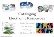 Cataloging Electronic Resourcesolacinc.org/sites/default/files/conference_document/Cataloging...of electronic resources is not necessary, ... with characteristics found in multiple