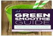 SMOOTHIE GUIDE - jjv-cdn.s3.amazonaws.comjjv-cdn.s3.amazonaws.com/guides/JJVirgin-Green-Smoothie-Guide.pdf · INCREDIBLE HULK SMOOTHIE This smoothie is dark green & powerful just