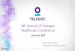 th Annual J.P. Morgans21.q4cdn.com/672268105/files/doc_presentations/2018/Teladoc-JPM... · 36th Annual J.P. Morgan Healthcare Conference January 8, 2018 © 2002-2017 Teladoc, Inc