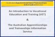 An Introduction to Vocational Education and Training … Introduction to Vocational Education and Training (VET) & The Australian Apprenticeships and Traineeships Information ... or