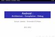 Android : Architecture - Compilation - · PDF fileAndroid : Architecture - Compilation - Debug 3/31 Installation des outils 1 Installation des outils 2 Creation d’un projet 3 Compilation