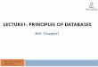 LECTURE1: PRINCIPLES OF DATABASES · PDF fileLimitations of File-Based Approach 1. ... Database Management System ... “Database Systems: A Practical Approach to