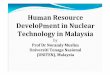 Human Resource Development in Nuclear Technology · PDF fileHuman Resource Development in Nuclear Technology in Malaysia by ... r s B a c h e l o r P h D StaffN umb er 100 80 60 40