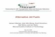 Alternative Jet Fuels - Integrated Sensing  ?? Alternative jet fuels could be alternative diesel fuels ... –Nota drop-in replacement ... • Fuels from bio-based oils: