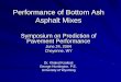 Performance of Bottom Ash Asphalt · PDF filePerformance of Bottom Ash Asphalt Mixes Symposium on Prediction of ... Dewatering Reclaim Dewatering Bin (Drying) Sizing (Screening or