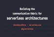 s3-us-west-2.  · PDF filecommunication fabric for serverless architectures @austencollins serverless.com ... CloudFormation Temøate API Lanóda Loge MetaData Enact Transcoder