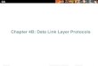 Chapter 4B: Data Link Layer Protocols Chapter 4 Objectivesatshare.weebly.com/uploads/1/0/8/9/10891690/ne_chapter4b_network... · ... Data Link Layer Protocols . Chapter 4 Objectives