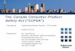 The Canada Consumer Product Safety Act(CCPSA) Consumer Product Safety Act... · The Canada Consumer Product Safety Act("CCPSA") ... and importers, but will ... Dubai, United Arab