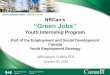 NRCan’s “Green Jobs” - Canadian Home Builders ... · PDF file1 NRCan’s “Green Jobs” Youth Internship Program Part of the Employment and Social Development Canada Youth