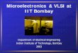 Microelectronics & VLSI at IIT Bombaymicroel/download/Microelectronics_Group... · Microelectronics & VLSI at IIT Bombay ... Indian Institute of Technology, Bombay 2003. IIT Bombay
