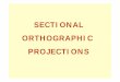 SECTIONAL ORTHOGRAPHIC PROJECTIONS - …webrevolution.weebly.com/uploads/5/2/3/6/5236842/sectional...can be understood clearly by sectionalcan be understood clearly by sectional orthographic