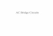 AC Bridge Circuits - Chemeketa Community Collegefaculty.chemeketa.edu/csekafet/ELT133/ACBridge.pdf• AC bridge circuits work on the same basic principle as DC bridge circuits: that