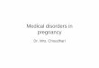 Medical Disorders in Pregnancy - eastlancsdue.nhs.uk Disorders in Pregnancy.pdf · • Overview of different medical disorders in pregnancy ... • Placental abruption ... • Congenital